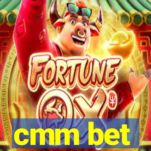 cmm bet